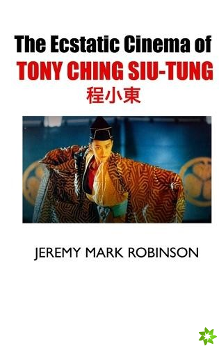 Ecstatic Cinema of Tony Ching Siu-Tung