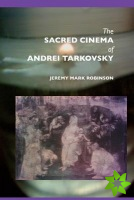 Sacred Cinema of Andrei Tarkovski