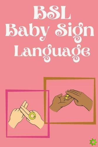 BSL Baby Sign Language.Educational book, contains everyday signs.