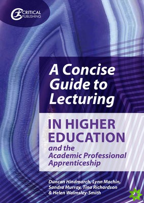 Concise Guide to Lecturing in Higher Education and the Academic Professional Apprenticeship