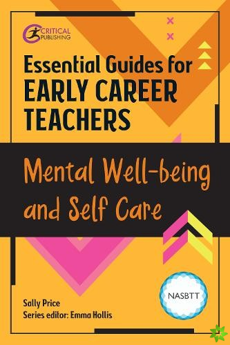 Essential Guides for Early Career Teachers: Mental Well-being and Self-care