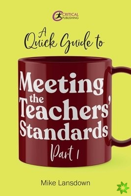 Quick Guide to Meeting the Teachers' Standards Part 1