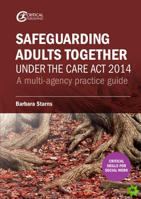 Safeguarding Adults Together under the Care Act 2014