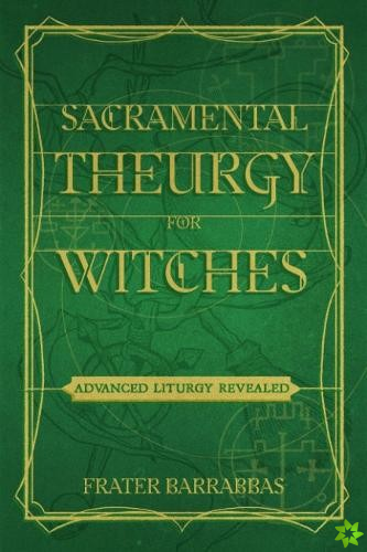Sacramental Theurgy for Witches