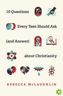 10 Questions Every Teen Should Ask  about Christianity