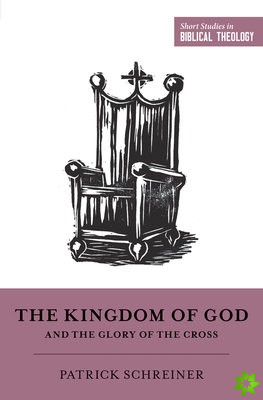 Kingdom of God and the Glory of the Cross