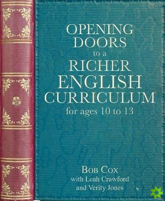 Opening Doors to a Richer English Curriculum for Ages 10 to 13