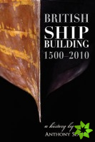 British Shipbuilding 1500-2010