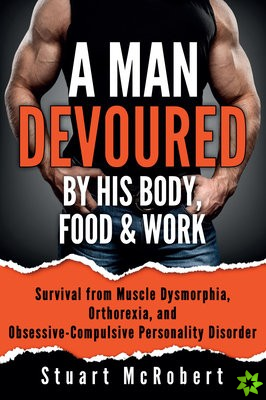 Man Devoured By His Body, Food & Work