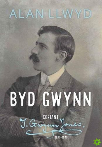 Byd Gwynn - Cofiant T. Gwynn Jones 1871-1949