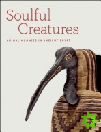 Soulful Creatures: Animal Mummies in Ancient Egypt