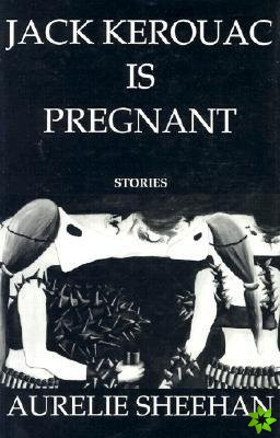 Jack Kerouac is Pregnant