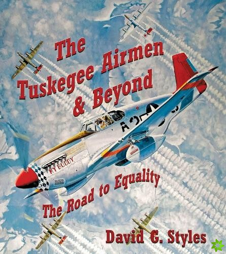 Tuskegee Airmen & Beyond