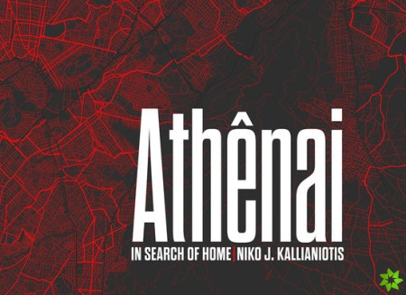 Niko J. Kallianiotis: Athenai, In Search of Home
