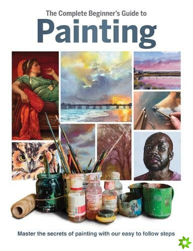 Complete Beginner's Guide to Painting