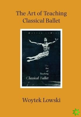 Art of Teaching Classical Ballet