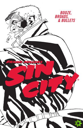 Frank Miller's Sin City Volume 6: Booze, Broads, & Bullets (fourth Edition)