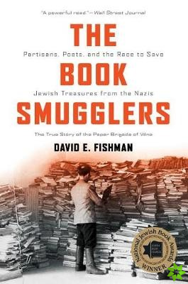 Book Smugglers - Partisans, Poets, and the Race to Save Jewish Treasures from the Nazis