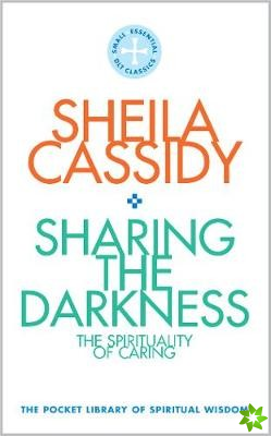 Sharing the Darkness: The Spirituality of Caring