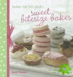Bake Me I'm Yours... Sweet Bitesize Bakes