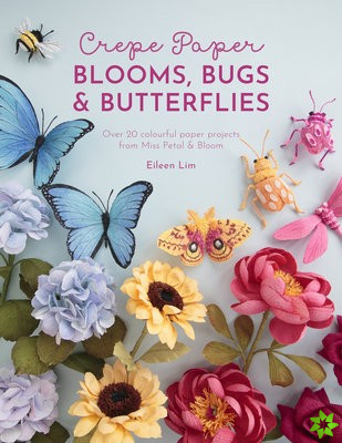 Crepe Paper Blooms, Bugs and Butterflies
