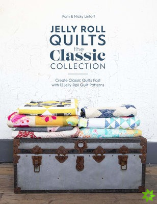 Jelly Roll Quilts: the Classic Collection