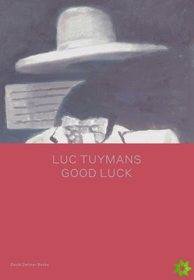 Luc Tuymans: Good Luck