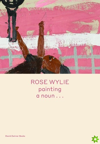 Rose Wylie: painting a noun