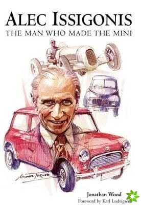 Alec Issigonis the Man Who Made the Mini