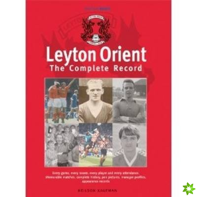 Leyton Orient: The Complete Record
