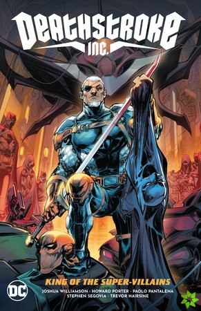 Deathstroke Inc. Vol. 1: King of the Super-Villains