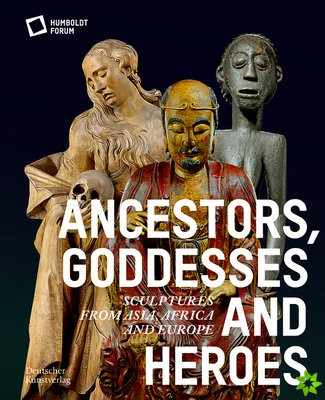 Ancestors, Goddesses, and Heroes