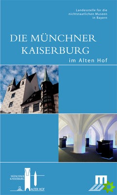 Die Munchner Kaiserburg im Alten Hof