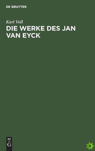 Die Werke des Jan van Eyck