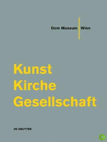 Dom Museum Wien Kunst Kirche Gesellschaft