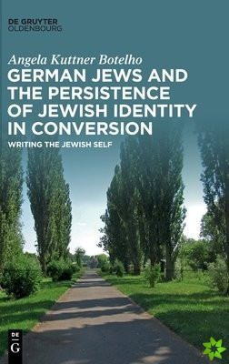 German Jews and the Persistence of Jewish Identity in Conversion