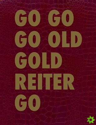 GO GO GO OLD GOLD REITER GO