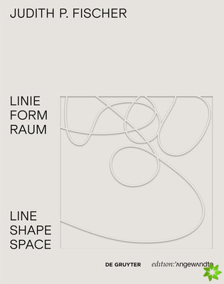 Judith P. Fischer - Linie Form Raum / Line Shape Space