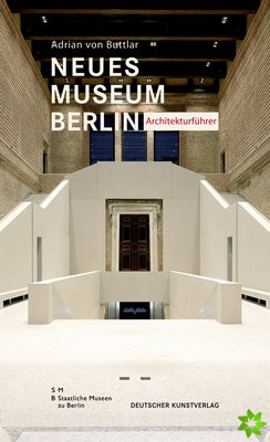 Neues Museum Berlin  Architekturfuhrer