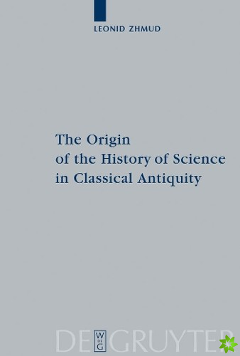Origin of the History of Science in Classical Antiquity