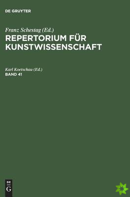 Repertorium fur Kunstwissenschaft. Band 41
