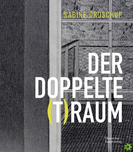 Sabine Groschup  DER DOPPELTE (T)RAUM