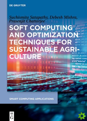 Soft Computing and Optimization Techniques for Sustainable Agriculture