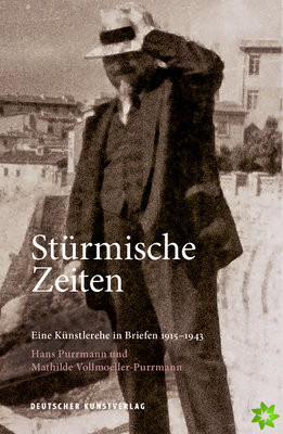 Sturmische Zeiten - Eine Kunstlerehe in Briefen 1915-1943