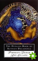 Dedalus Book of Russian Decadence: Perversity, Despair and Collapse