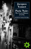 Paris Noir: the Secret History of a City