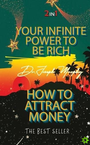 Your Infinite Power to be Rich & How to Attract Money