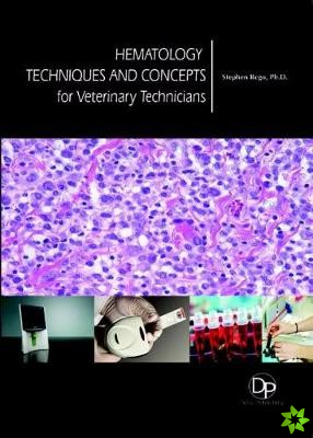 Hematology Techniques and Concepts for Veterinary Technicians