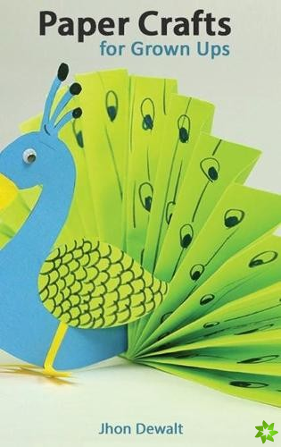 ﻿Paper Crafts for Grown Ups - Step by Step Illustrated Explanations