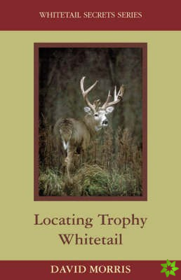 Locating Trophy Whitetails